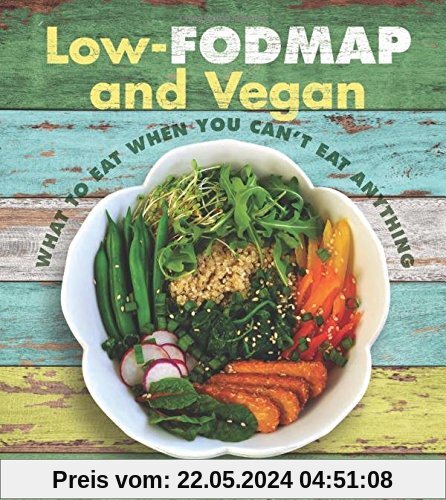 Low Fodmap and Vegan: What to Eat When You Can't Eat Anything