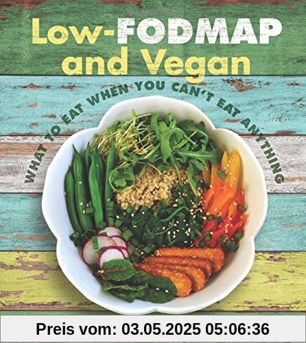 Low Fodmap and Vegan: What to Eat When You Can't Eat Anything