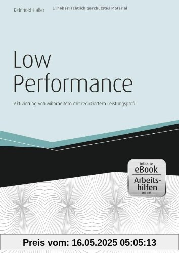 Low Performance - inkl. Arbeitshilfen online: Aktivierung von Mitarbeitern mit reduziertem Leistungsprofil