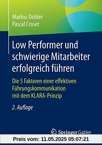 Low Performer und schwierige Mitarbeiter erfolgreich führen: Die 5 Faktoren einer effektiven Führungskommunikation mit dem KLARA-Prinzip