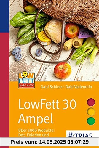 LowFett 30 Ampel: Über 5000 Produkte: Fett, Kalorien und Fettkalorienanteil in % (Ampeln)