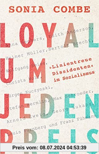 Loyal um jeden Preis: Linientreue Dissidenten im Sozialismus