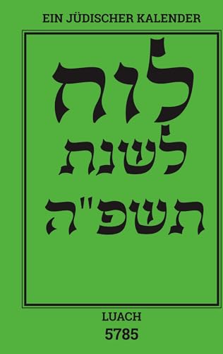 Luach - Ein jüdischer Kalender für das Jahr 5785: Ein jüdischer Kalender von September 2024 bis Oktober 2025 von Book on Demand