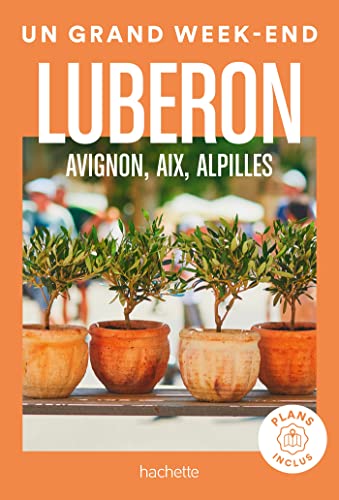 Luberon, Avignon, Aix, Alpilles Guide Un Grand Week-end von HACHETTE TOURI