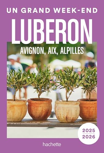 Luberon, Avignon, Aix, Alpilles Guide Un Grand Week-end von HACHETTE TOURI