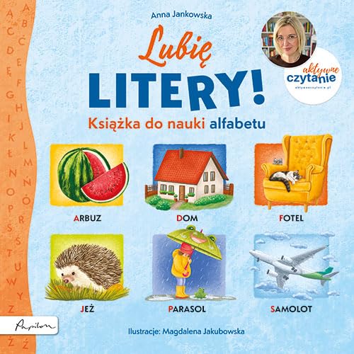 Lubię litery! Książka do nauki alfabetu: Aktywne Czytanie