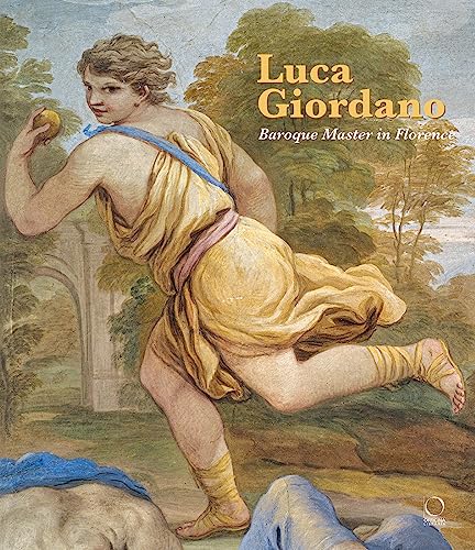 Luca Giordano: Baroque Master in Florence (Cataloghi di mostre)
