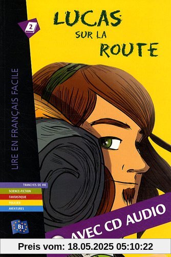 Lucas Sur La Route with CD. Lire En Francais Facile B1 Lucas Sur La Route with CD. Lire En Francais Facile B1