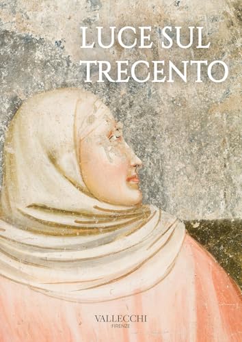 Luce sul Trecento. Ediz. a colori (Arte) von Vallecchi Firenze