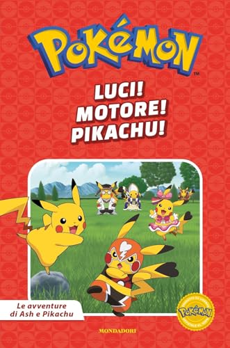 Luci! Motore! Pikachu! Pokémon. Le avventure di Ash e Pikachu. Ediz. a colori (Licenze) von Mondadori