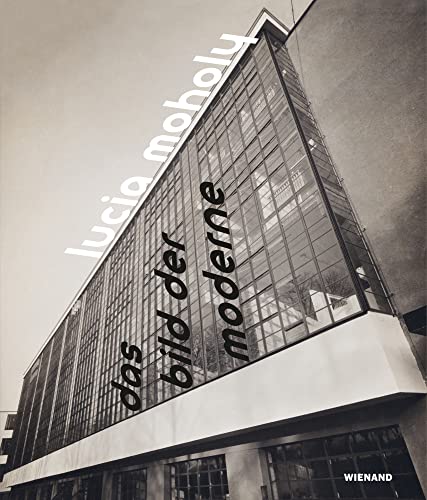 Lucia Moholy. Das Bild der Moderne: Katalog zur Ausstellung im Bröhan Museum, Berlin 2022/2023 Lucia Moholy. Das Bild der Moderne: Katalog zur Ausstellung im Bröhan Museum, Berlin 2022/2023 von Wienand