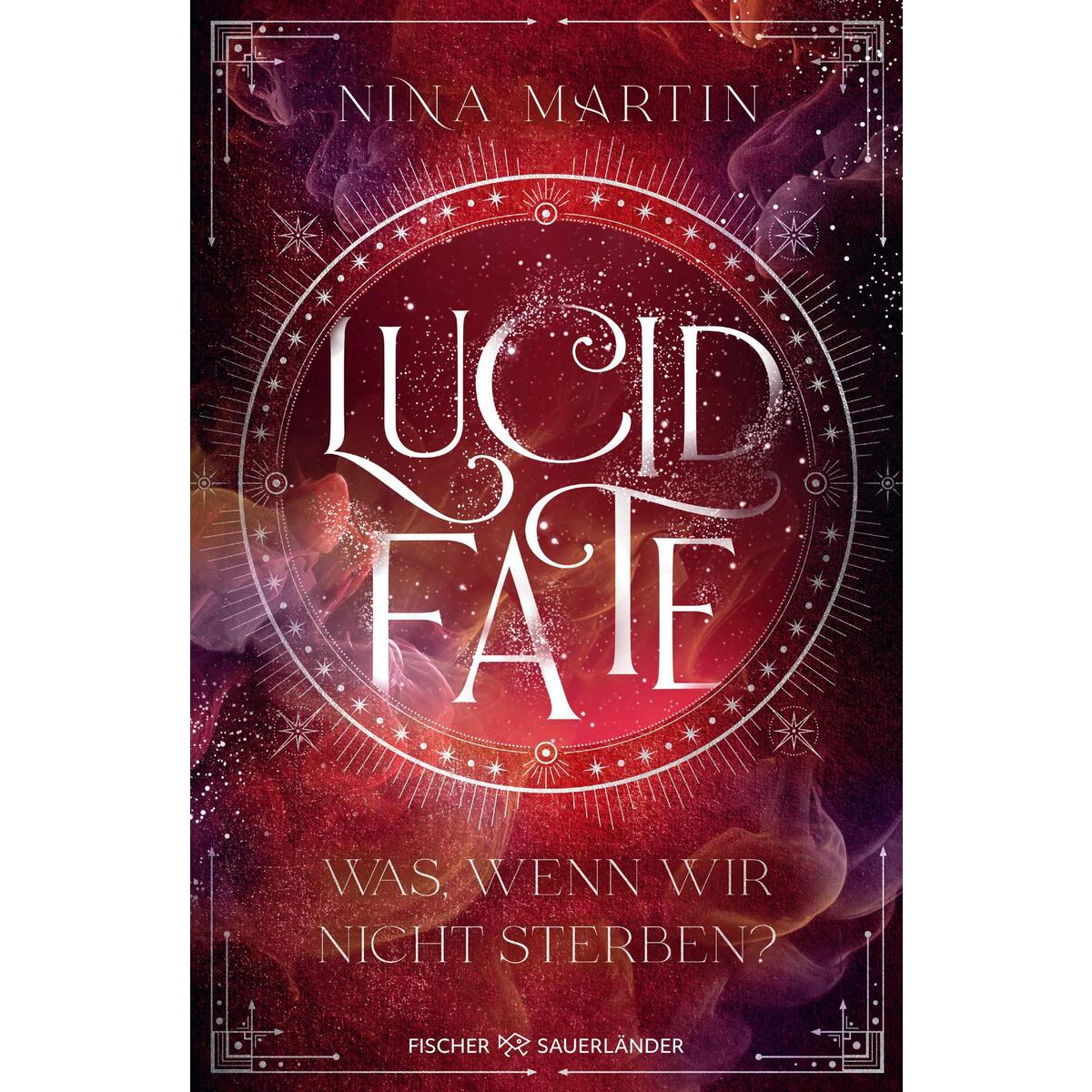 Lucid Fate - Was, wenn wir nicht sterben? Lucid Fate - Was, wenn wir nicht sterben? von FISCHER Sauerländer
