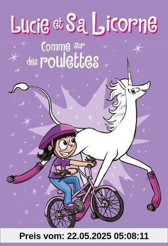 Lucie et sa licorne, Tome 2 : Comme sur des roulettes