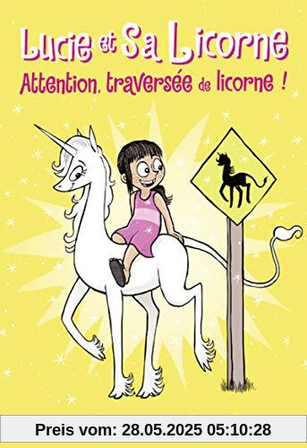 Lucie et sa licorne, Tome 5 : Attention, traversée de licorne !