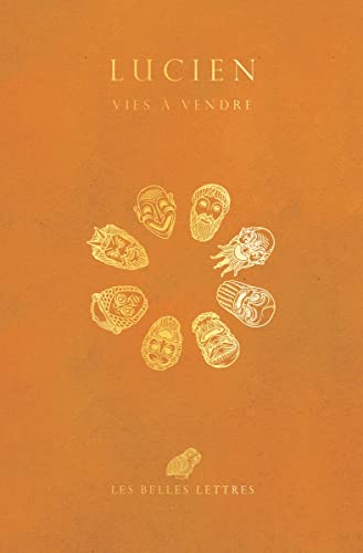 Lucien, Vies a Vendre: Suivi de Zeus Tragedien, Les Ressuscites Ou Le Pecheur, Le Parasite Ou Qu'etre Parasite Est Un Metier von Les Belles Lettres
