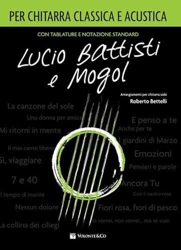 Lucio Battisti e Mogol per chitarra classica e acustica. Spartito von Volontè & Co