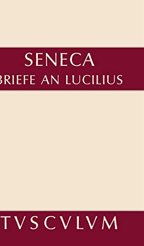 Lucius Annaeus Seneca: Epistulae morales ad Lucilium / Briefe an Lucilius. Band I (Sammlung Tusculum, Band 1) von de Gruyter