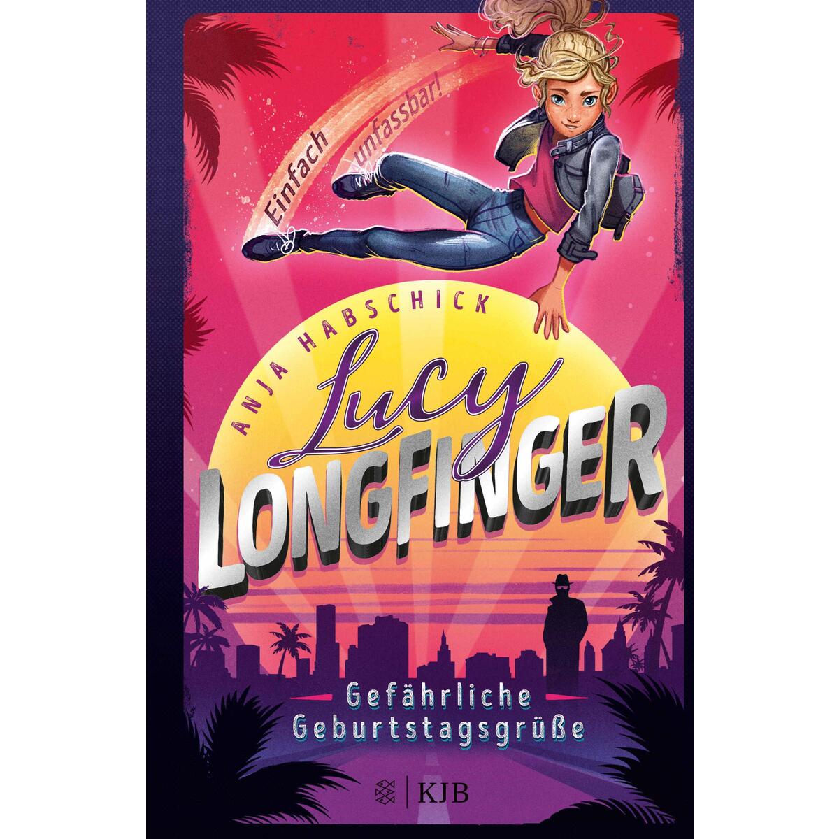 Lucy Longfinger - einfach unfassbar!: Gefährliche Geburtstagsgrüße von FISCHER Sauerländer