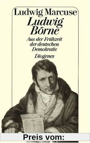 Ludwig Börne. Aus der Frühzeit der deutschen Demokratie. (Nr.21/8)
