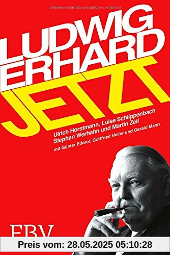 Ludwig Erhard jetzt: Wohlstand für alle Generationen