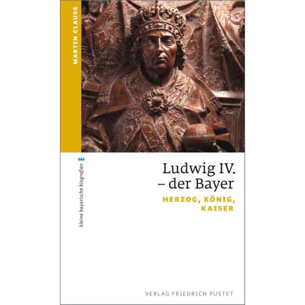 Ludwig IV. der Bayer von Pustet, Friedrich GmbH