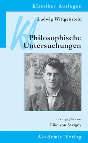 Ludwig Wittgenstein: Philosophische Untersuchungen (Klassiker Auslegen, 13)
