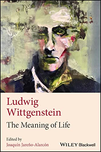 Ludwig Wittgenstein: The Meaning of Life von Wiley-Blackwell
