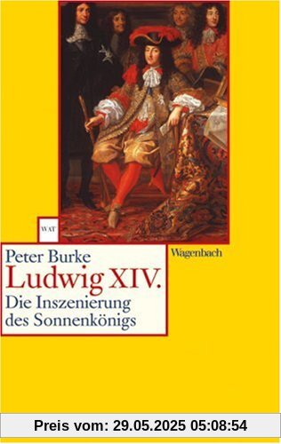 Ludwig XIV: Die Inszenierung des Sonnenkönigs