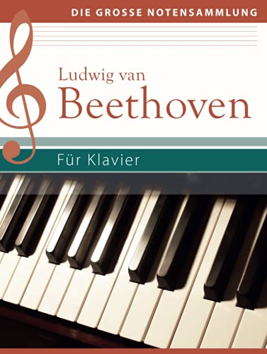 Ludwig van Beethoven - Für Klavier: Klaviernoten: Klaviernoten (Die große Notensammlung) von Komet Verlag