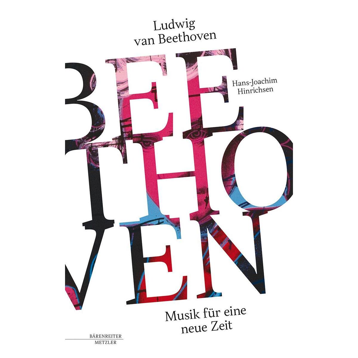 Ludwig van Beethoven - Musik für eine neue Zeit von Metzler Verlag, J.B.