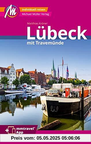 Lübeck MM-City inkl. Travemünde Reiseführer Michael Müller Verlag: Individuell reisen mit vielen praktischen Tipps. Inkl. Freischaltcode zur ausführlichen App mmtravel.com