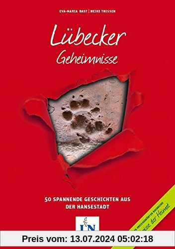Lübecker Geheimnisse: 50 Spannende Geschichten aus der Hansestadt (Geheimnisse der Heimat / 50 Spannende Geschichten)