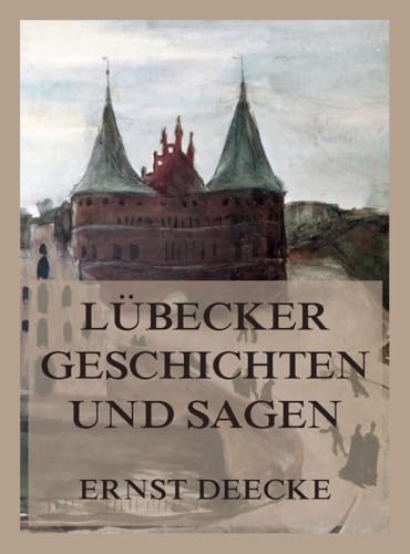 Lübecker Geschichten und Sagen von Jazzybee Verlag