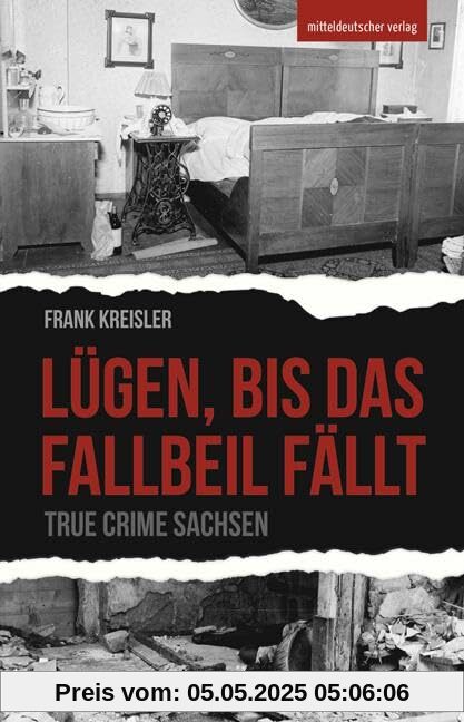Lügen, bis das Fallbeil fällt: True Crime Sachsen
