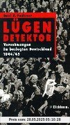 Lügendetektor. Vernehmungen im besiegten Deutschland 1944/45. Die Andere Bibliothek - Erfolgsausgabe Lügendetektor. Vernehmungen im besiegten Deutschland 1944/45. Die Andere Bibliothek - Erfolgsausgabe