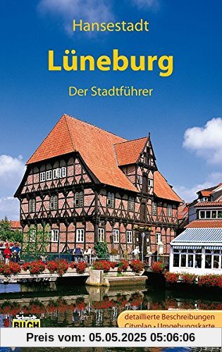 Lüneburg - Der Stadtführer: Ein Führer durch die alte Salzstadt (Stadt- und Reiseführer)