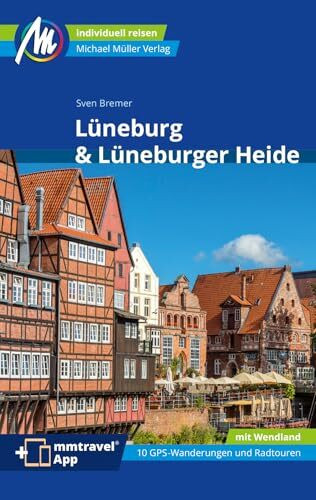Lüneburg & Lüneburger Heide Reiseführer Michael Müller Verlag: Individuell reisen mit vielen p...