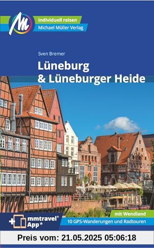 Lüneburg & Lüneburger Heide Reiseführer Michael Müller Verlag: Individuell reisen mit vielen praktischen Tipps. Inkl. Freischaltcode zur mmtravel® App (MM-Reisen)