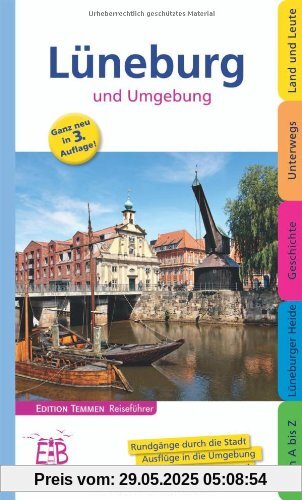 Lüneburg und Umgebung. Edition Temmen Reiseführer: entdecken und erleben mit Amelinghausen, Bleckede, Scharnebeck und Undeloh