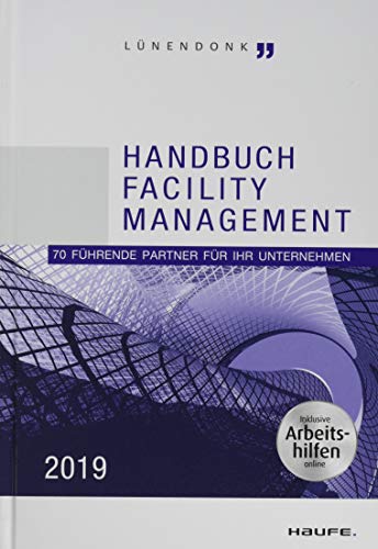 Handbuch Facility Management 2019: 70 führende Partner für Ihr Unternehmen (Haufe Fachbuch)
