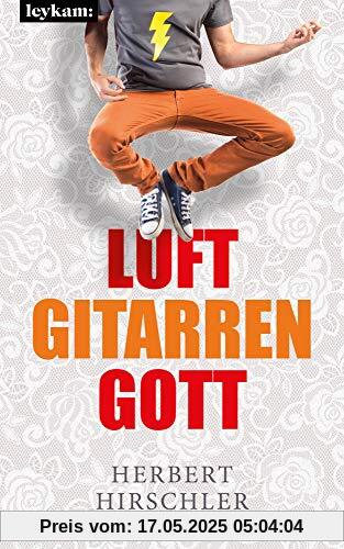 Luftgitarrengott: Roman Luftgitarrengott: Roman