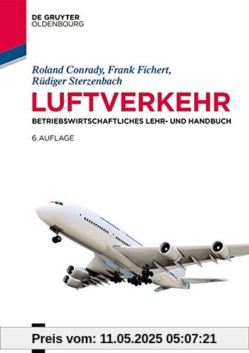 Luftverkehr: Betriebswirtschaftliches Lehr- und Handbuch (Lehr- und Handbücher zu Tourismus, Verkehr und Freizeit)
