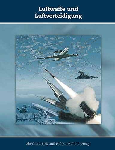 Luftwaffe und Luftverteidigung (Schriften zur Geschichte der Deutschen Luftwaffe)