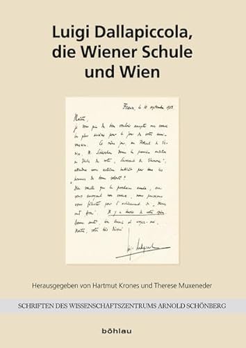 Luigi Dallapiccola, die Wiener Schule und Wien (Schriften des Wissenschaftszentrums Arnold Schönberg, Band 8)