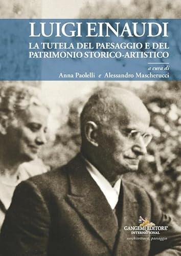 Luigi Einaudi. La tutela del paesaggio e del patrimonio storico-artistico Luigi Einaudi. La tutela del paesaggio e del patrimonio storico-artistico von Gangemi Editore