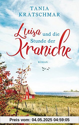 Luisa und die Stunde der Kraniche: Roman