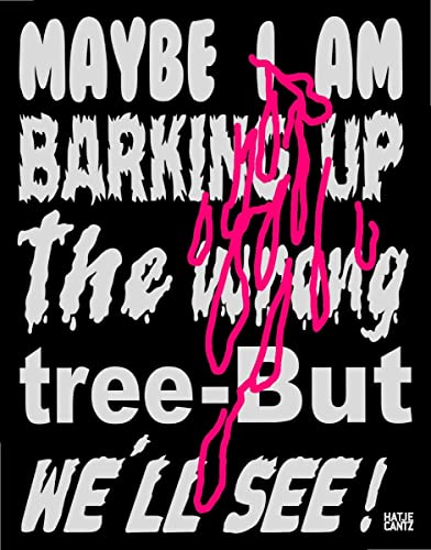 Lukas Glinkowski: Maybe I am Barking up the Wrong Tree – But We‘ll See! (Zeitgenössische Kunst) von Hatje Cantz