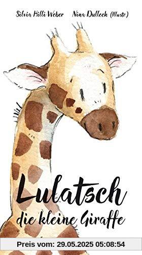 Lulatsch, die kleine Giraffe (Bilderbücher für 3- bis 6-Jährige - Pappbilderbuch)