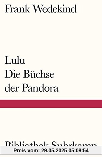Lulu - Die Büchse der Pandora: Eine Monstretragödie (Bibliothek Suhrkamp)