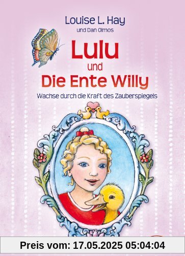 Lulu und die Ente Willy. Wachse durch die Kraft des Zauberspiegels